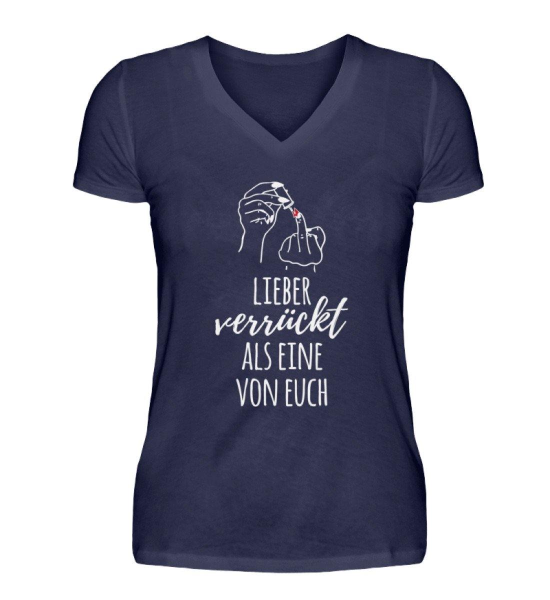 Lieber verrückt als Eine von Euch - V-Neck Damenshirt