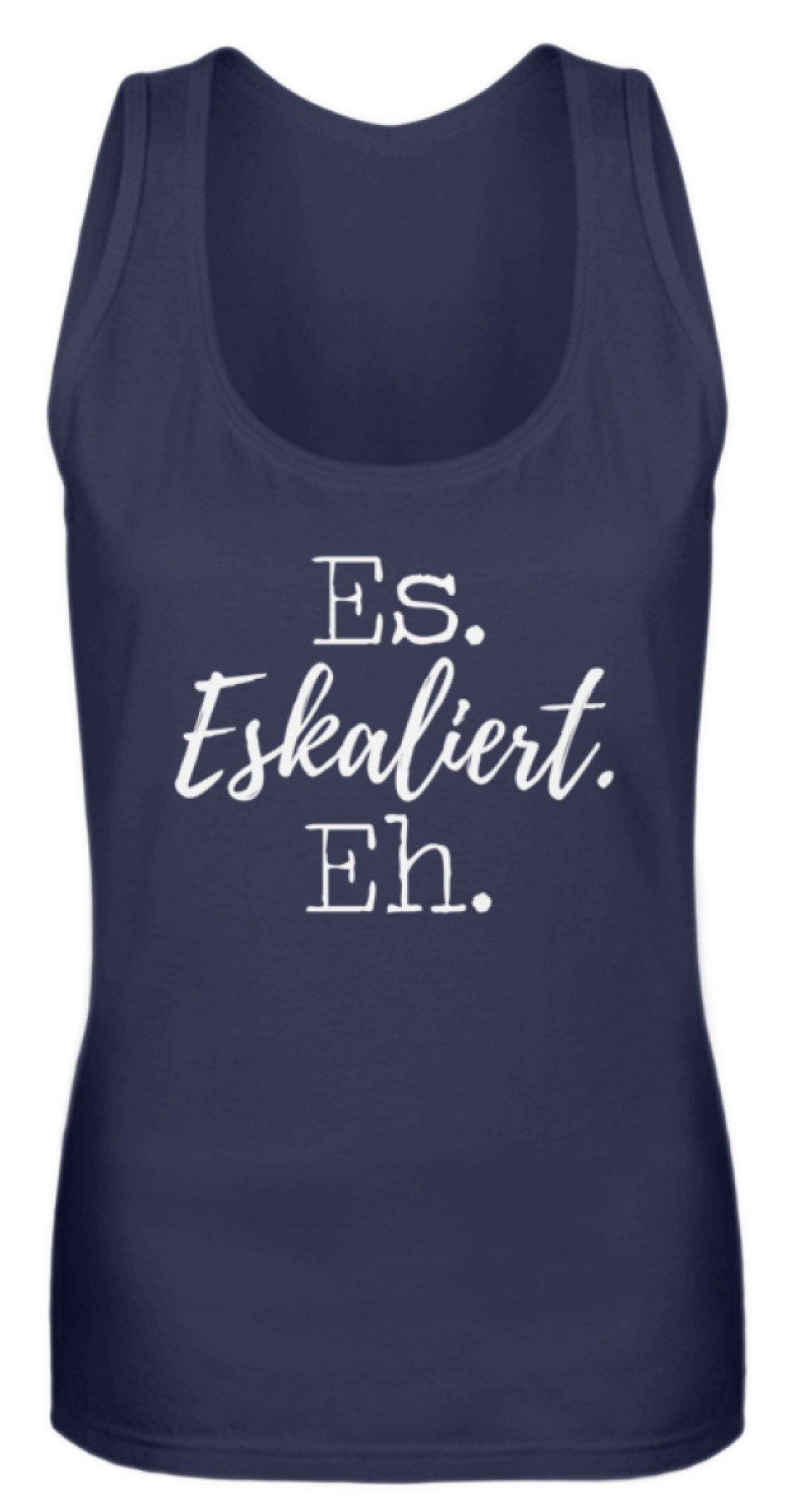 Es Eskaliert Eh - Words on Shirts (5) - Frauen Tanktop