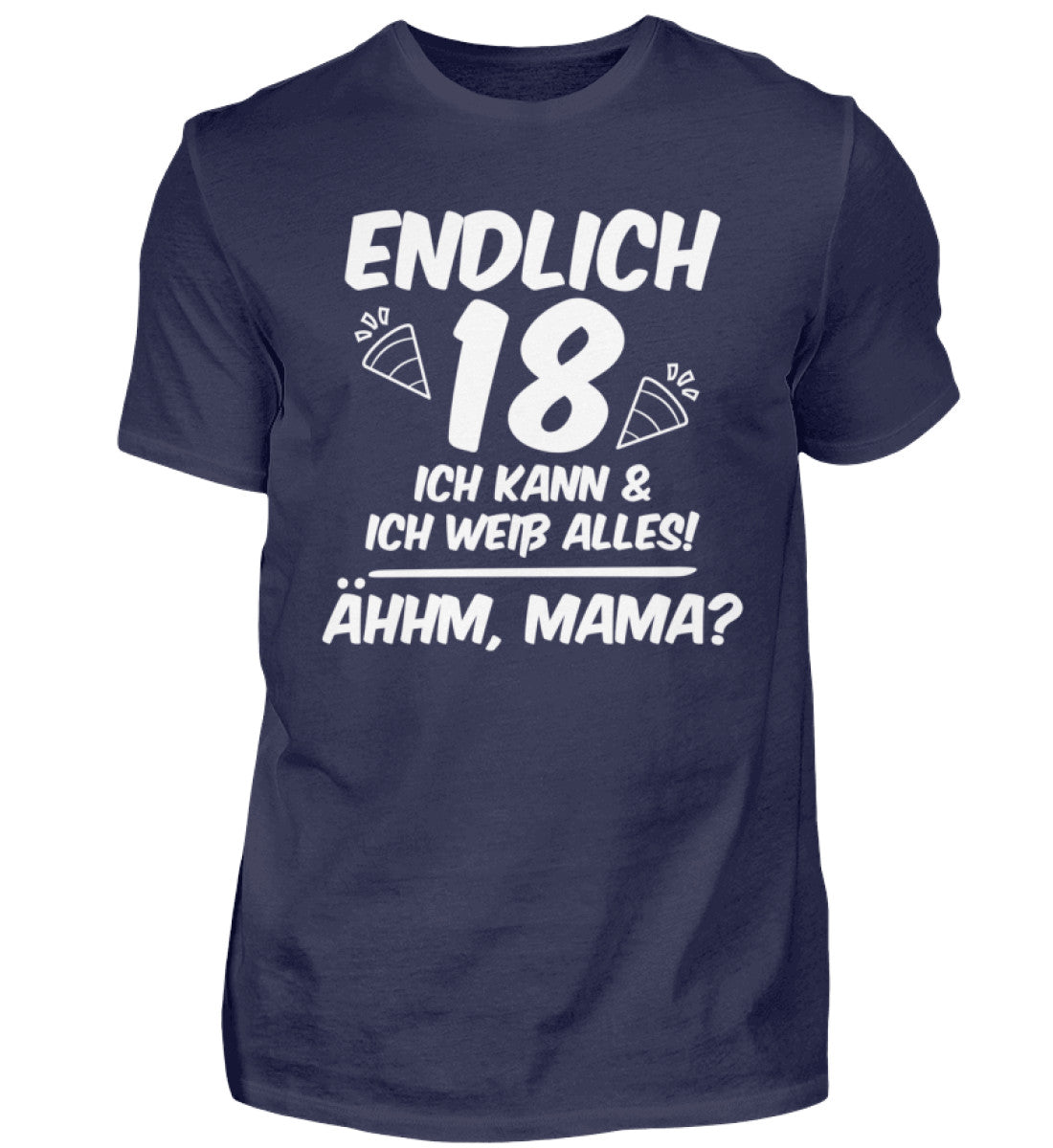 Geburtstag Endlich 18 Ähhm, Mama - Herren Shirt