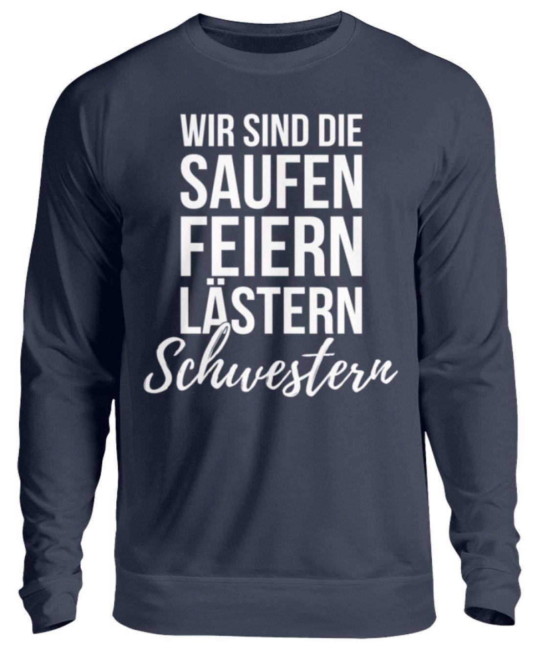 Saufen Feiern Lästern Schwestern - Unisex Pullover