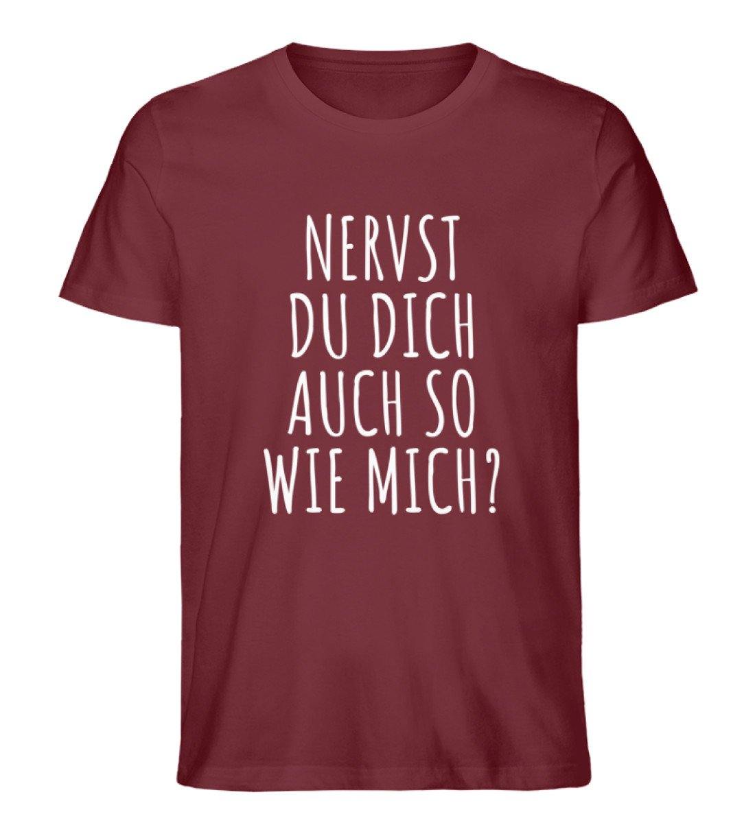 Nervst du dich auch so wie mich? - Herren Premium Organic Shirt