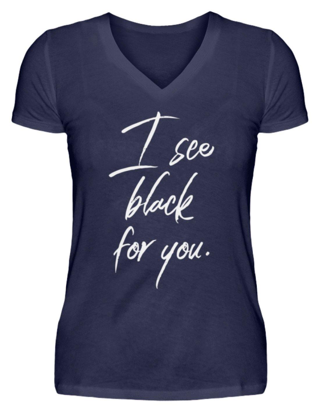 I See Black For You - Words on Shirt - V-Neck Damenshirt