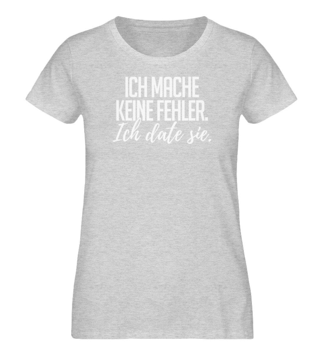 Ich mache keine Fehler. - Ich date sie. - Damen Organic Melange Shirt