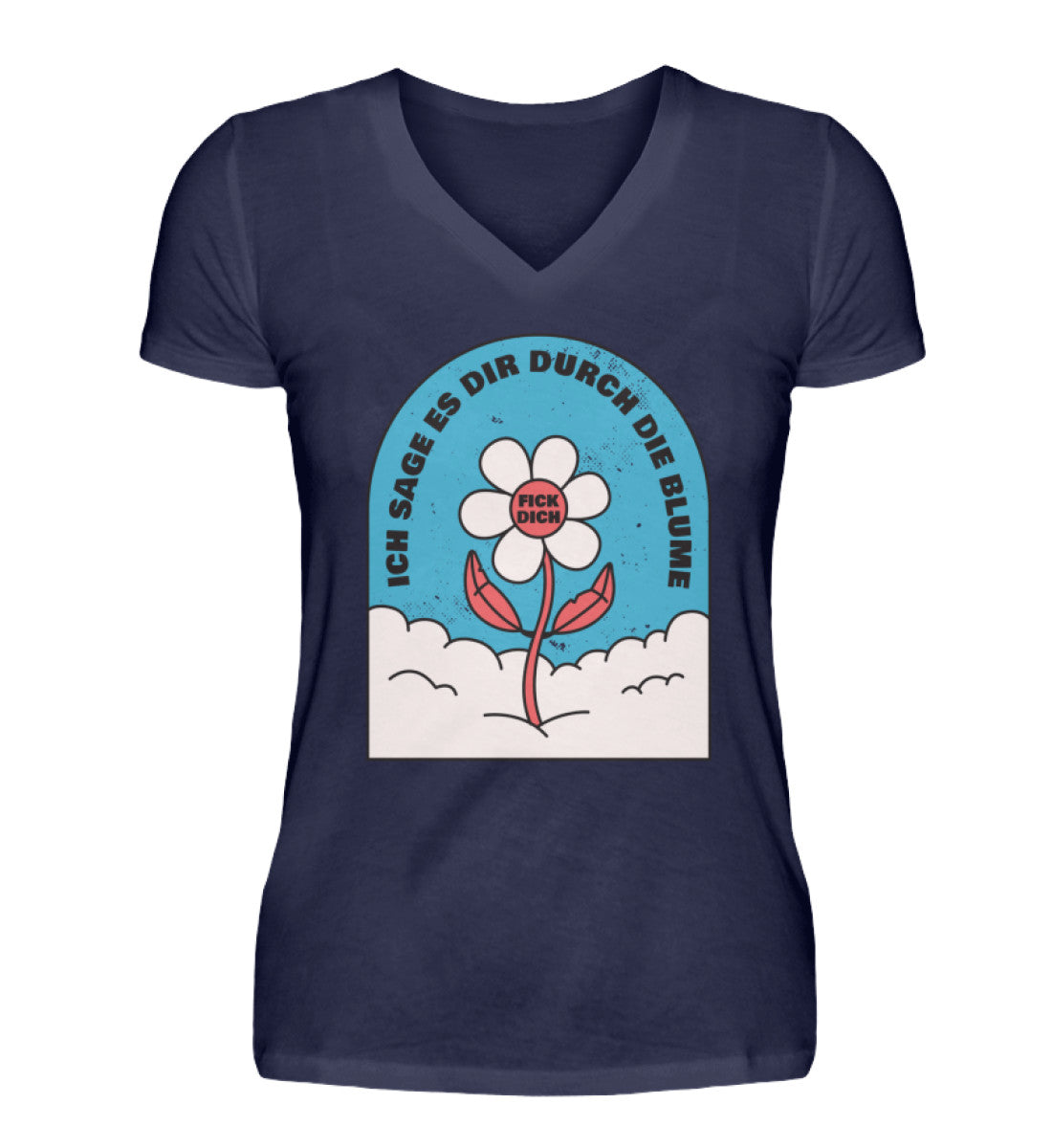 Ich sage es durch die Blume F!ck Dich - V-Neck Damenshirt