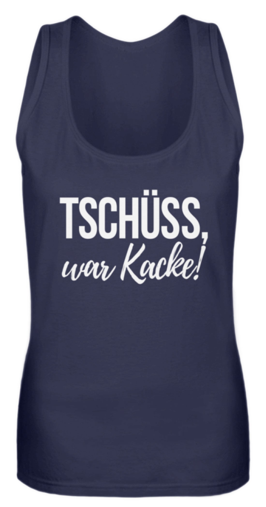 Tschüss, war Kacke! - Frauen Tanktop