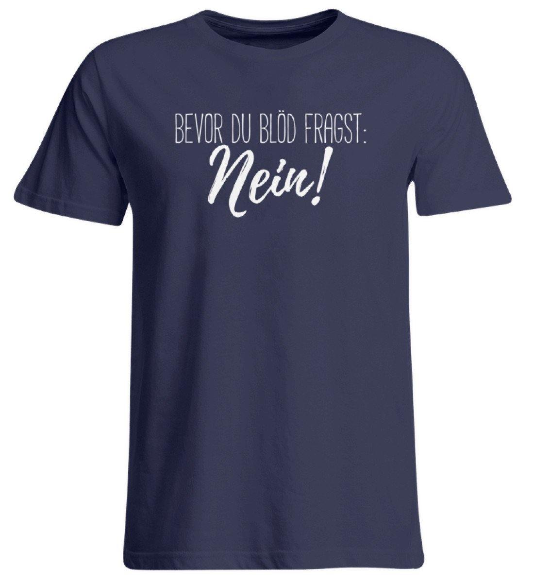 Bevor du blöd fragst... Nein - Übergrößenshirt