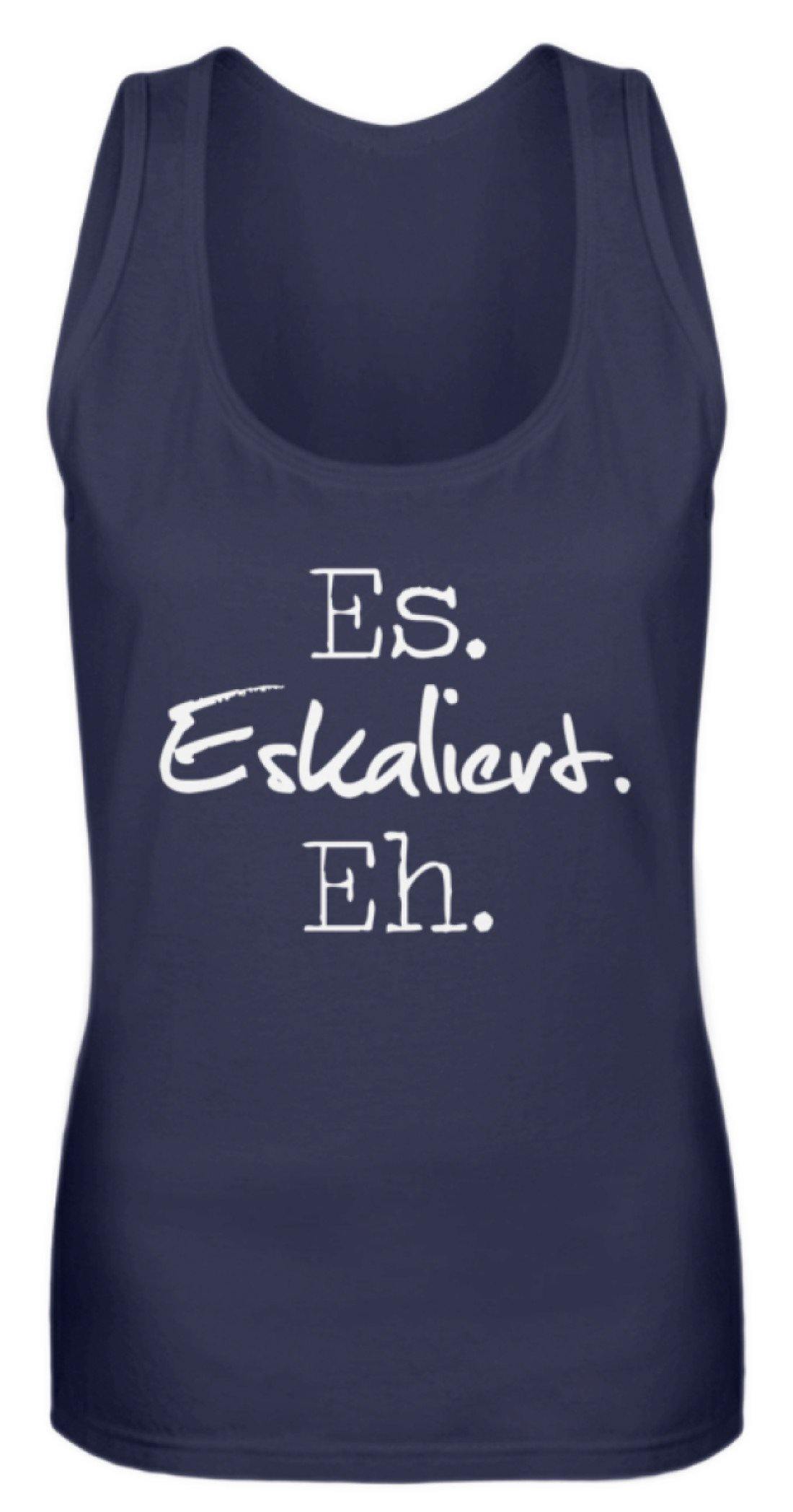 Es Eskaliert Eh - Words on Shirts (3) - Frauen Tanktop