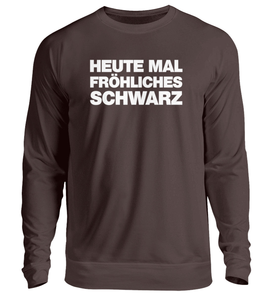Heute mal fröhliches Schwarz - Unisex Pullover