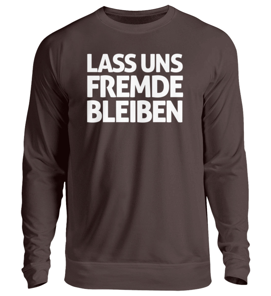 Lass uns fremde bleiben - Unisex Pullover