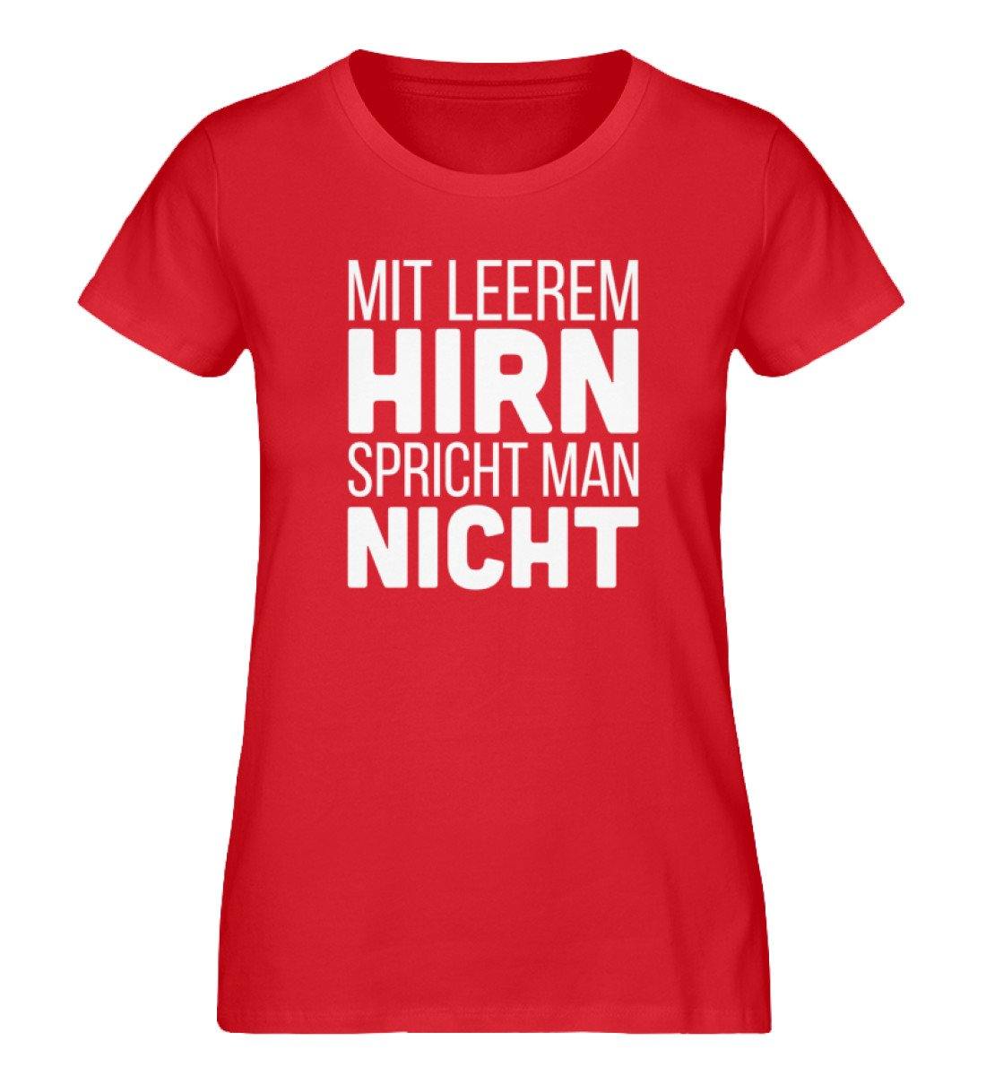 Mit leerem Hirn - Words on Shirts - Damen Premium Organic Shirt