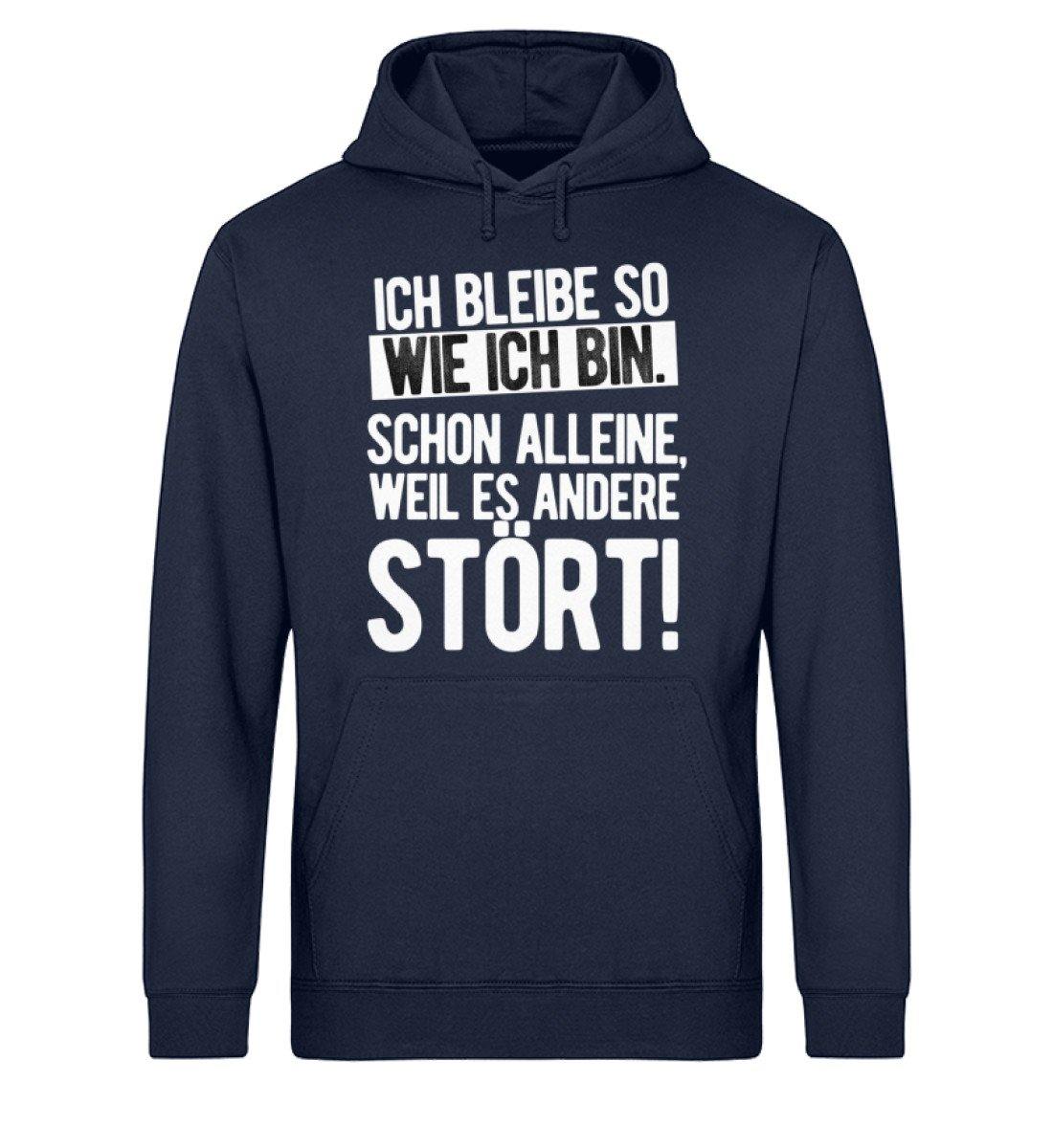 Bleibe wie ich bin weil es andere stört - Unisex Organic Hoodie