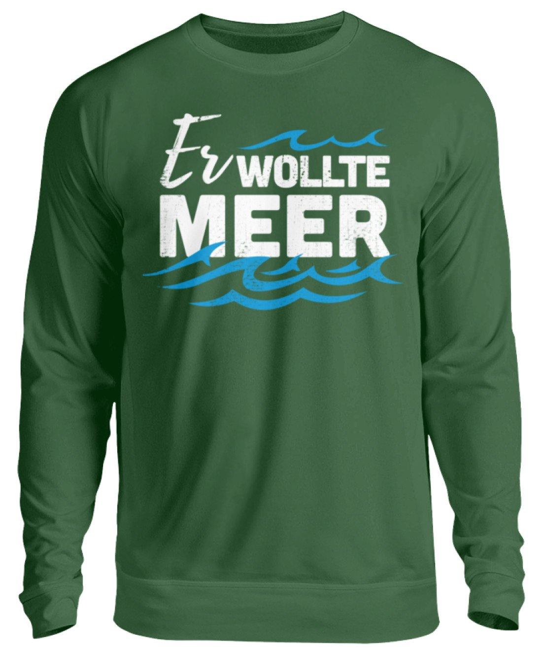 Er wollte Meer - Norddeutsch - Unisex Pullover