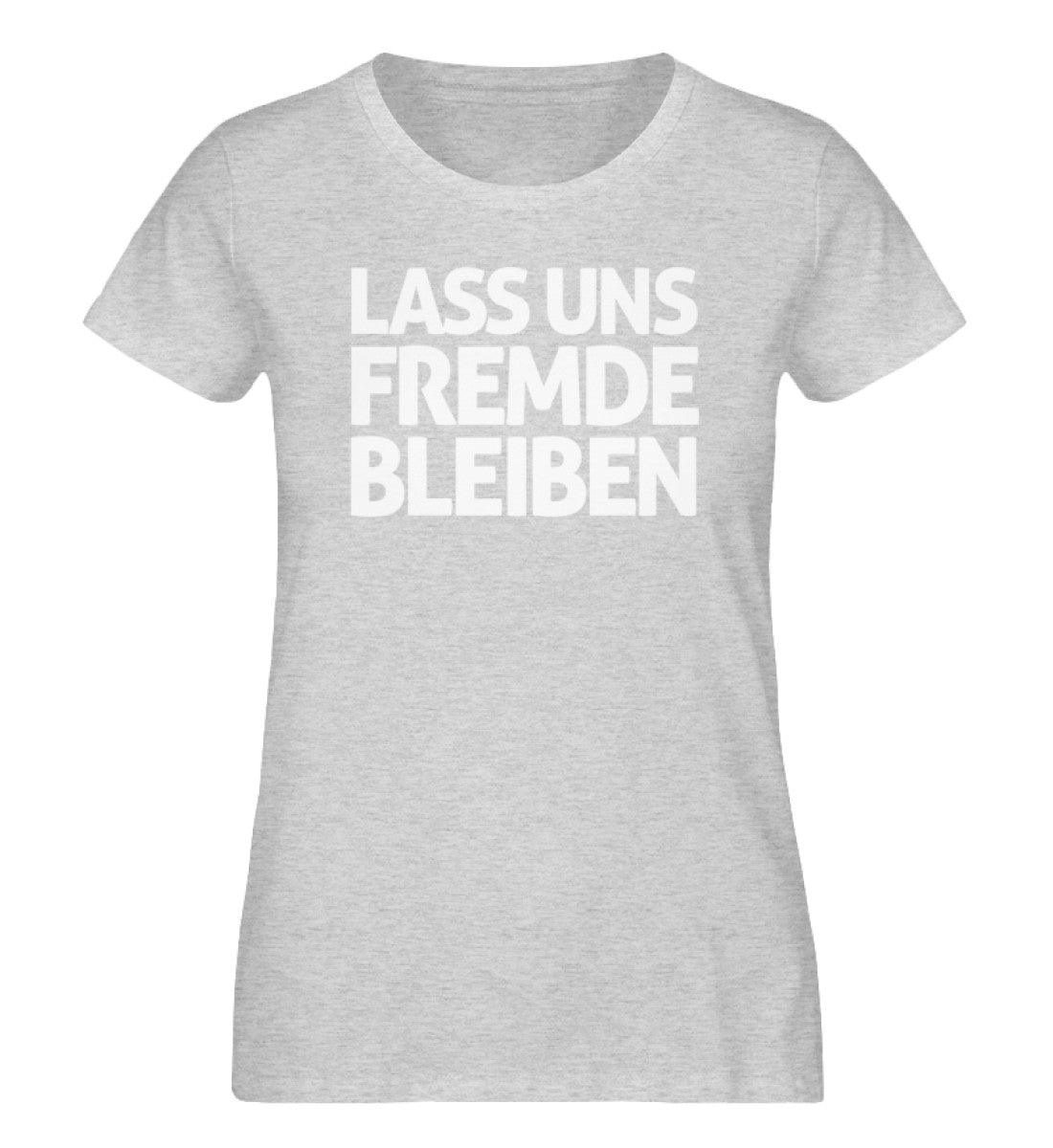 Lass uns fremde bleiben - Damen Organic Melange Shirt