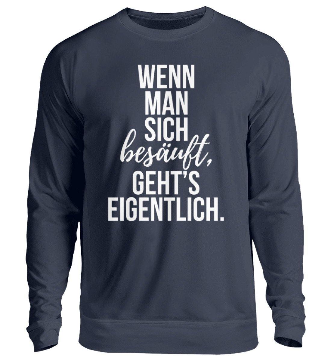 Wenn man sich besäuft, gehts eigentlich. - Unisex Pullover