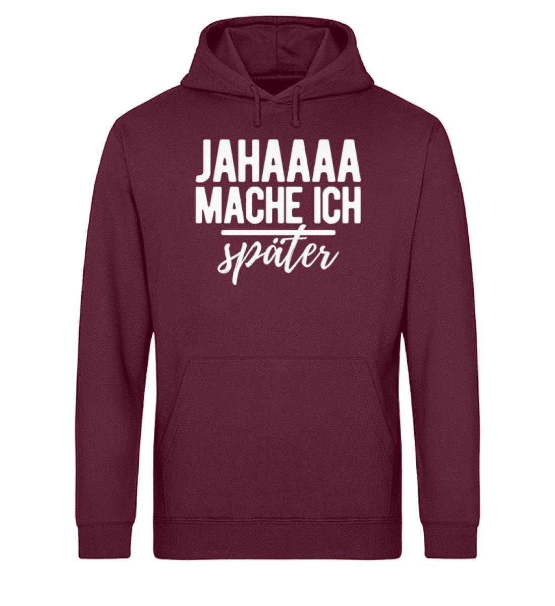Jahaaa mache ich - später - Unisex Organic Hoodie