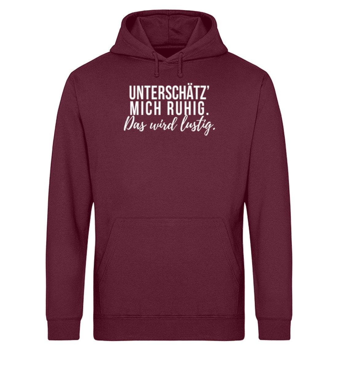 Unterschätz' mich ruhig. Wird lustig. - Unisex Organic Hoodie