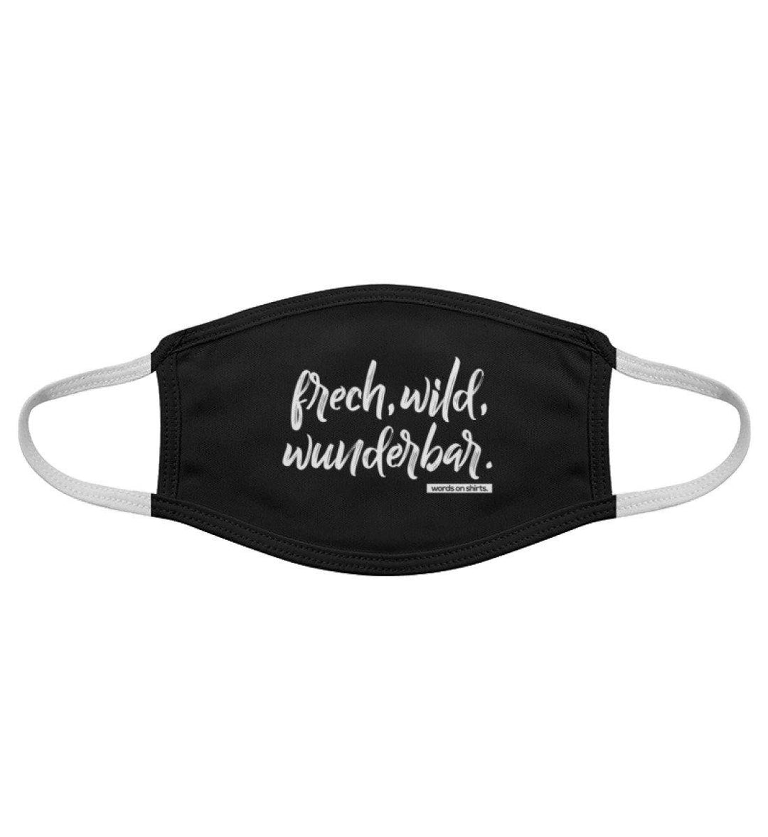 frech, wild, wunderbar - Maske - Gesichtsmaske - Words on Shirts - Words on Shirts Sag es mit dem Mittelfinger Shirts Hoodies Sweatshirt Taschen Gymsack Spruch Sprüche Statement