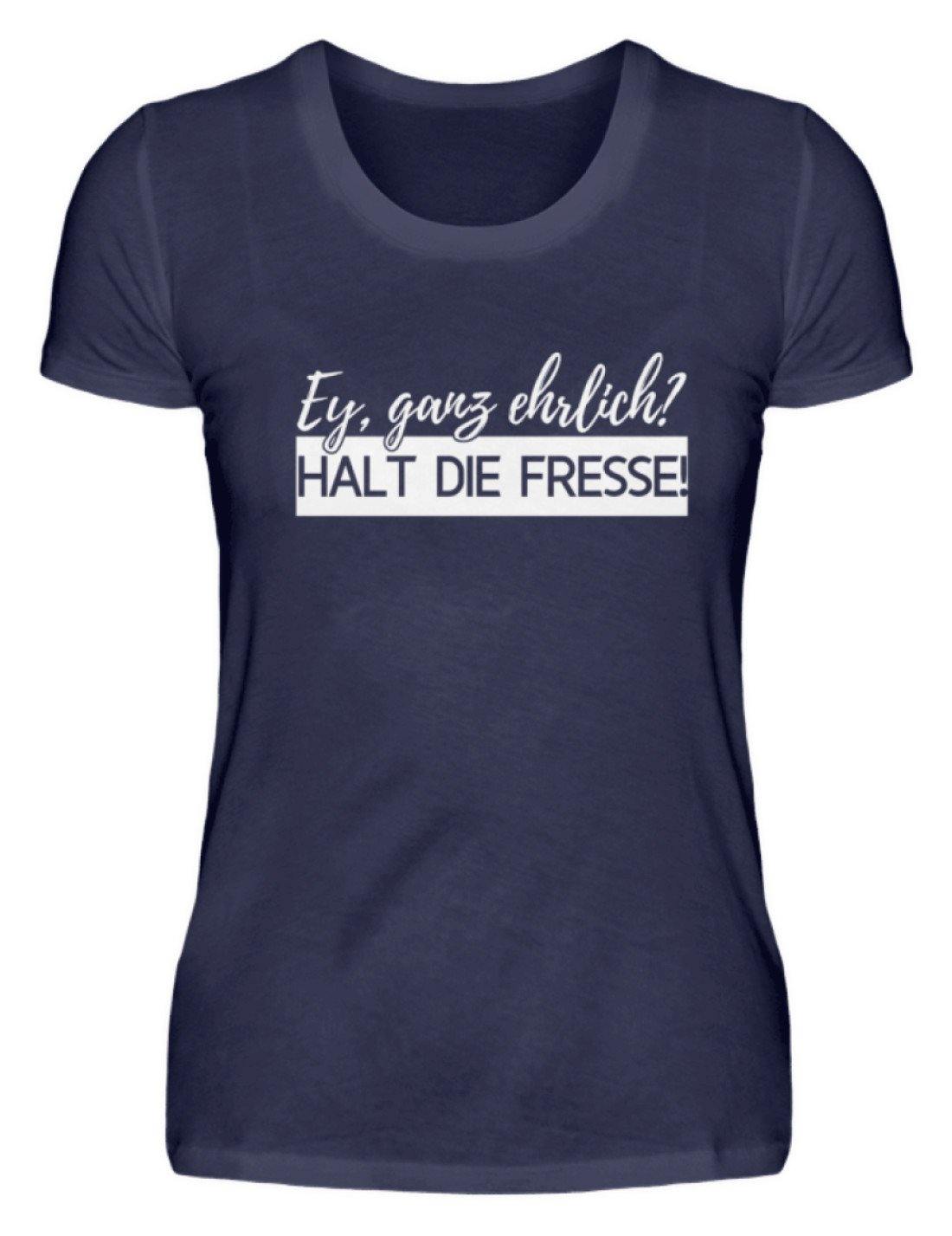 Ey ganz ehrlich? Halt die Fresse! 2k19 - Damenshirt