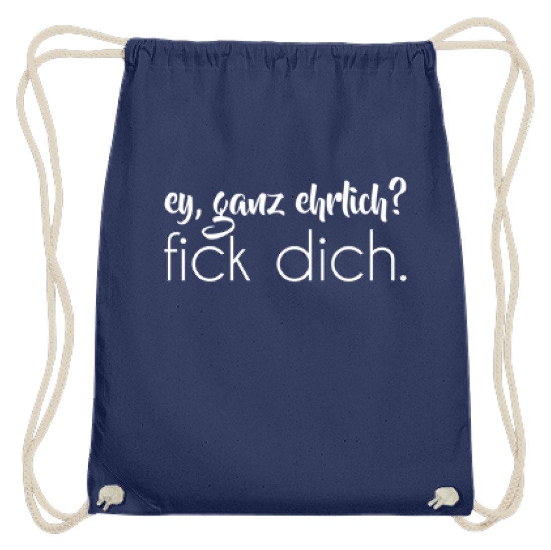 ey, ganz ehrlich? fick dich. - Baumwoll Gymsac