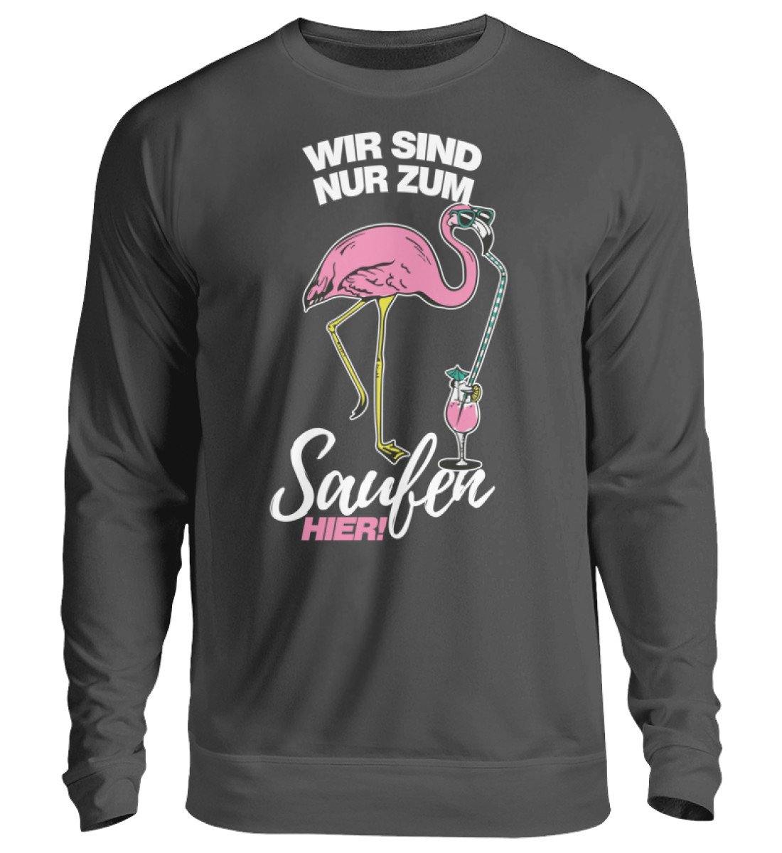 Wir sind nur zum Saufen Hier - Unisex Pullover