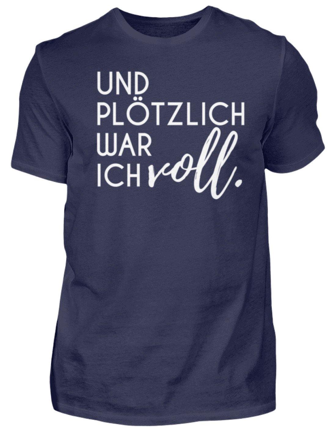 Und plötzlich war ich voll - Herren Shirt