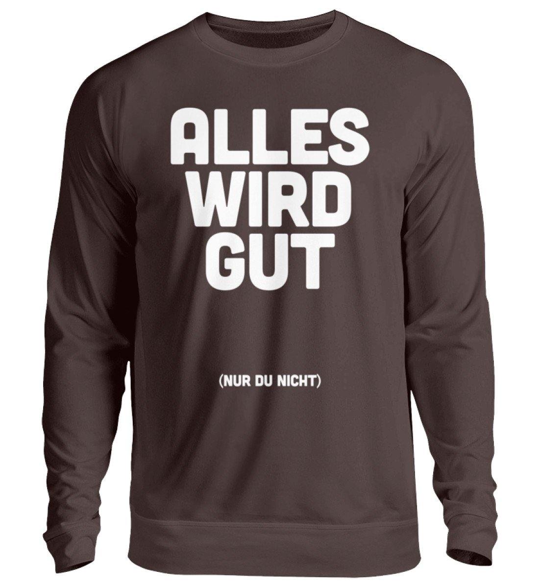 Alles wird gut (nur du nicht) - Unisex Pullover