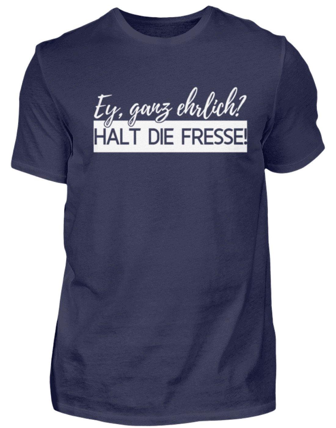 Ey ganz ehrlich? Halt die Fresse! 2k19 - Standard Shirt Damen/Herren