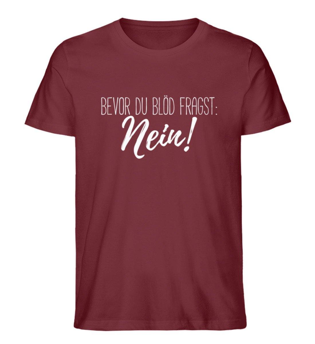Bevor du blöd fragst... Nein - Herren Premium Organic Shirt