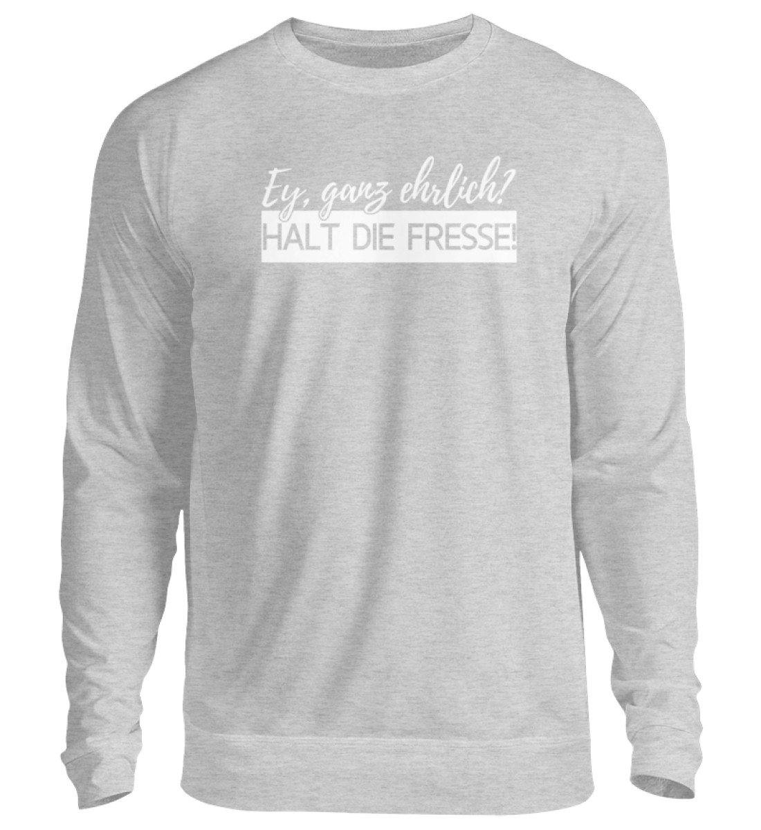 Ey ganz ehrlich? Halt die Fresse! 2k19 - Unisex Pullover