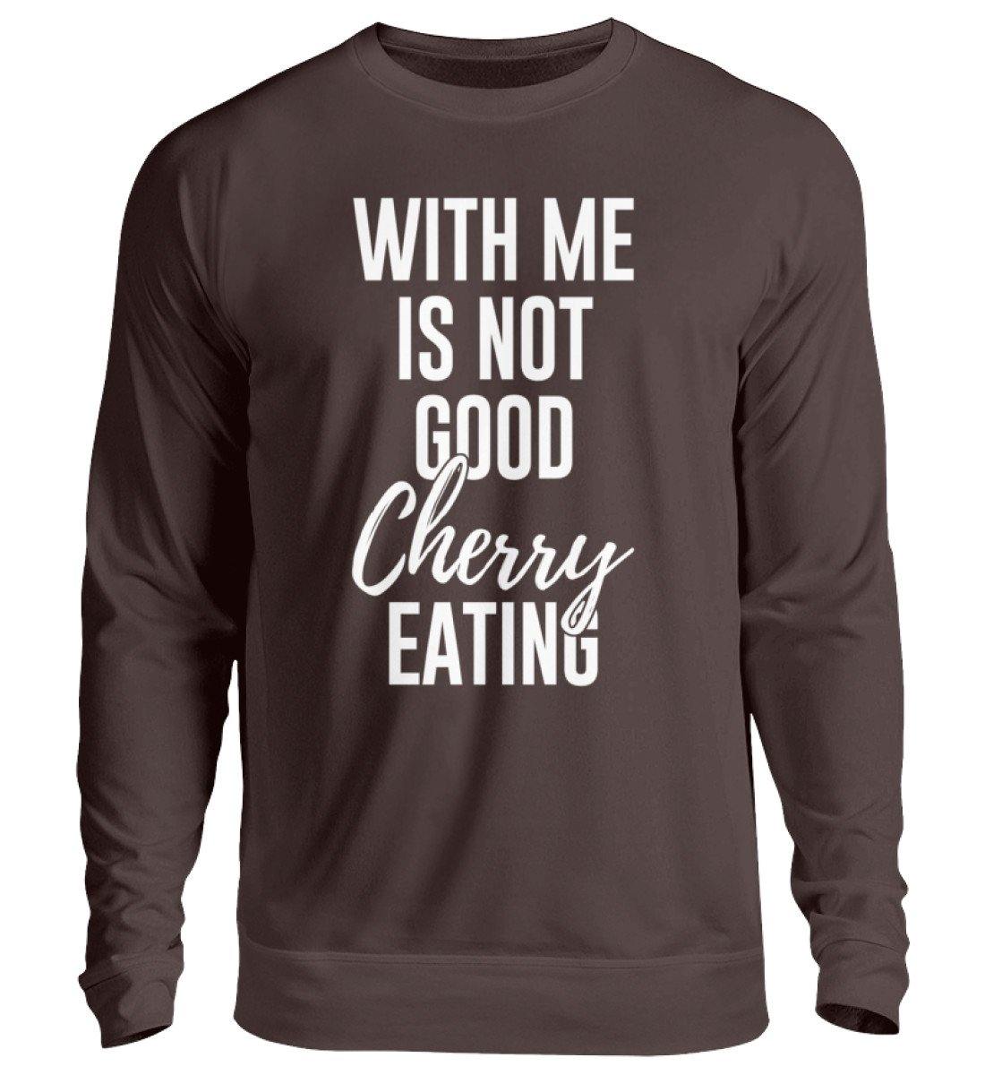 With me is not good Cherry Eating - Unisex Pullover