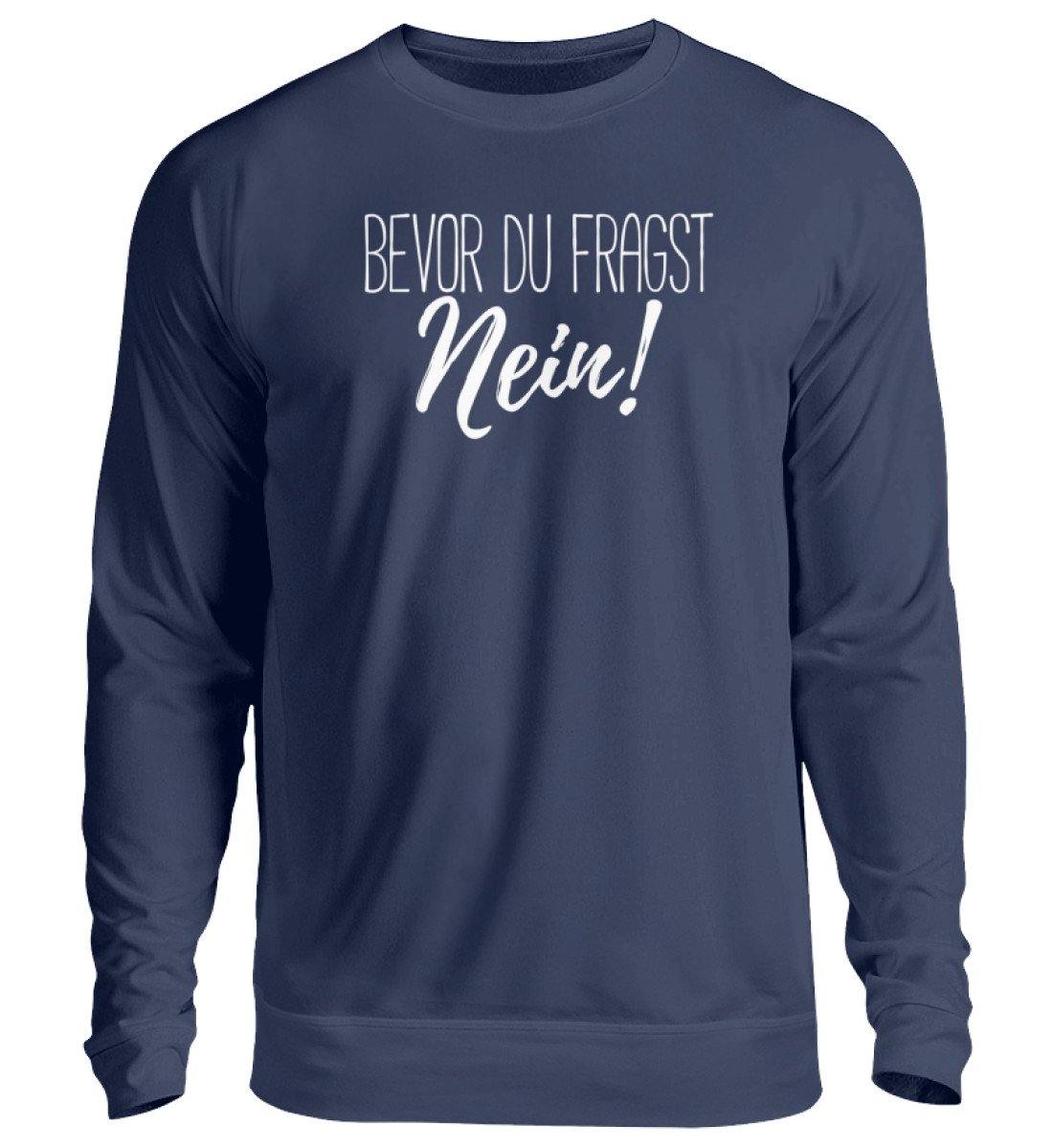 Bevor du fragst... Nein Words on Shirts - Unisex Pullover