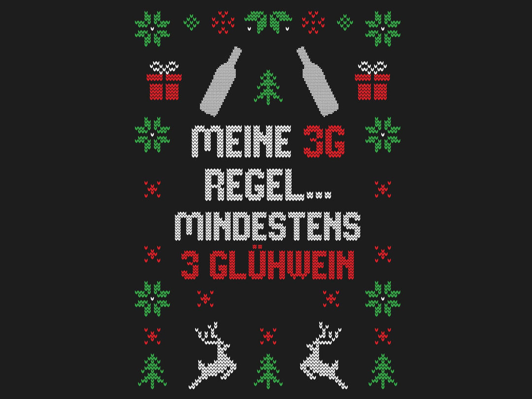 Meine 3G Regel - Mindestens 3 Glühwein - Ugly Sweater