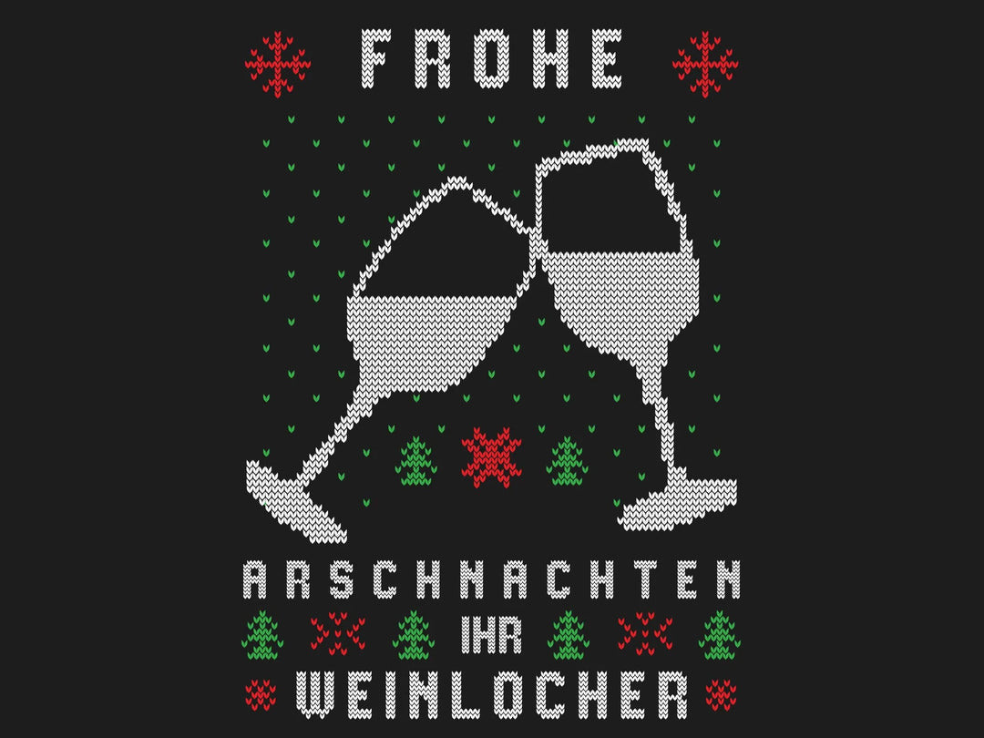 Frohe Arschnachten ihr Weinlöcher - Ugly Sweater