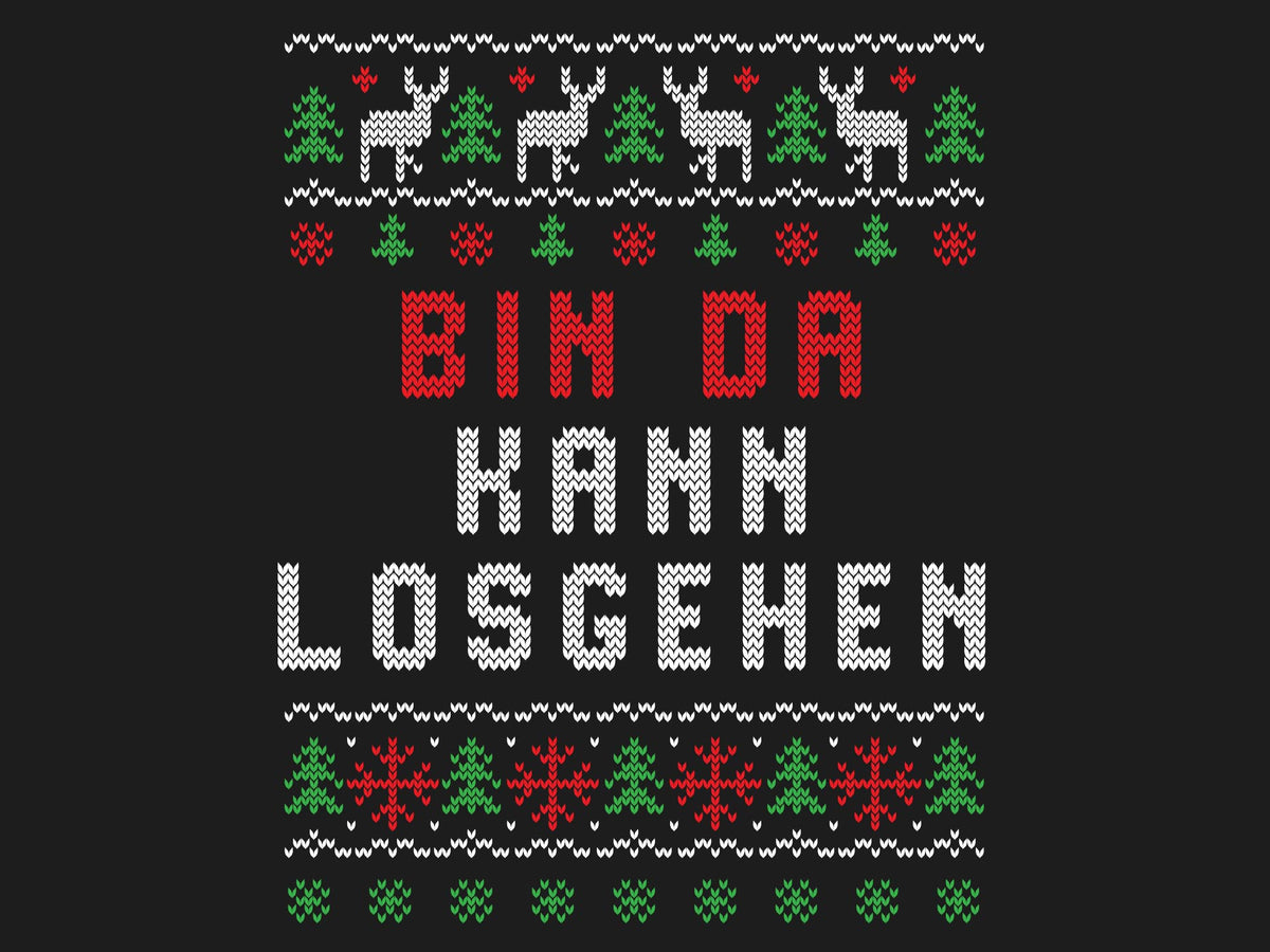 Bin da. Kann losgehen. - Ugly Sweater