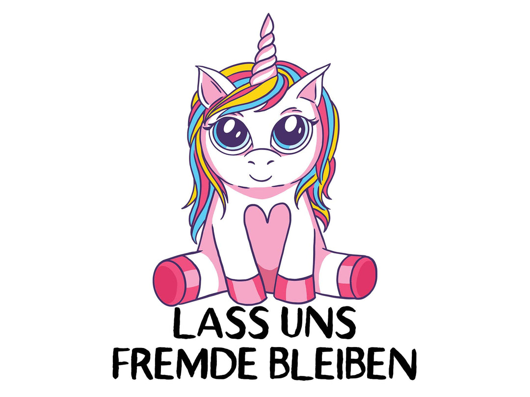 Tierisch Frech - Lass uns Fremde bleiben - Einhorn Pink