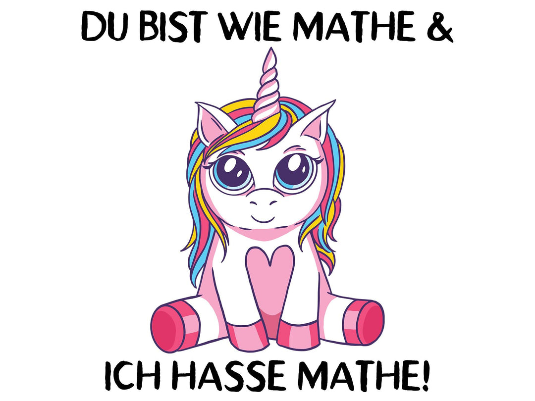 Tierisch Frech - Du bist wie Mathe & ich hasse Mathe! - Einhorn Pink