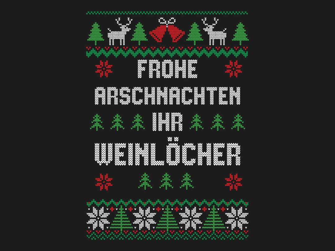 Frohe Arschnachten ihr Weinlöcher
