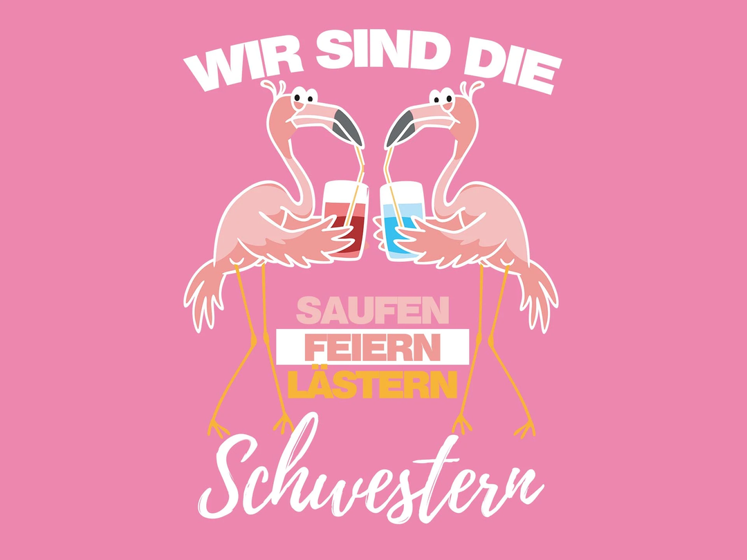 Flamingo - Saufen, feiern, lästern Schwestern