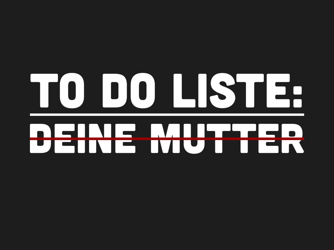 To Do Liste: Deine Mutter