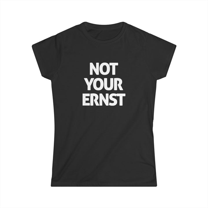 NOT YOUR ERNST – Damen-T-Shirt