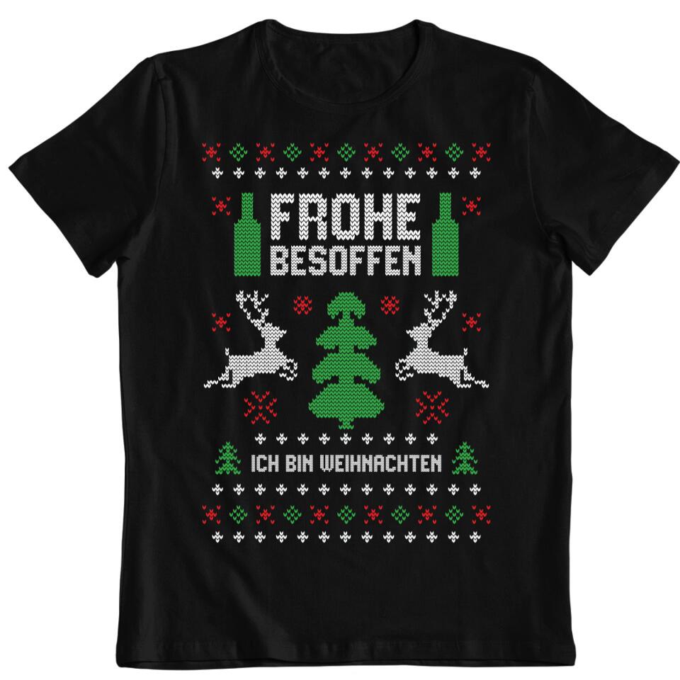 Frohe besoffen. Ich bin Weihnachten - Ugly Sweater - Pullover, Hoodies, T-Shirts