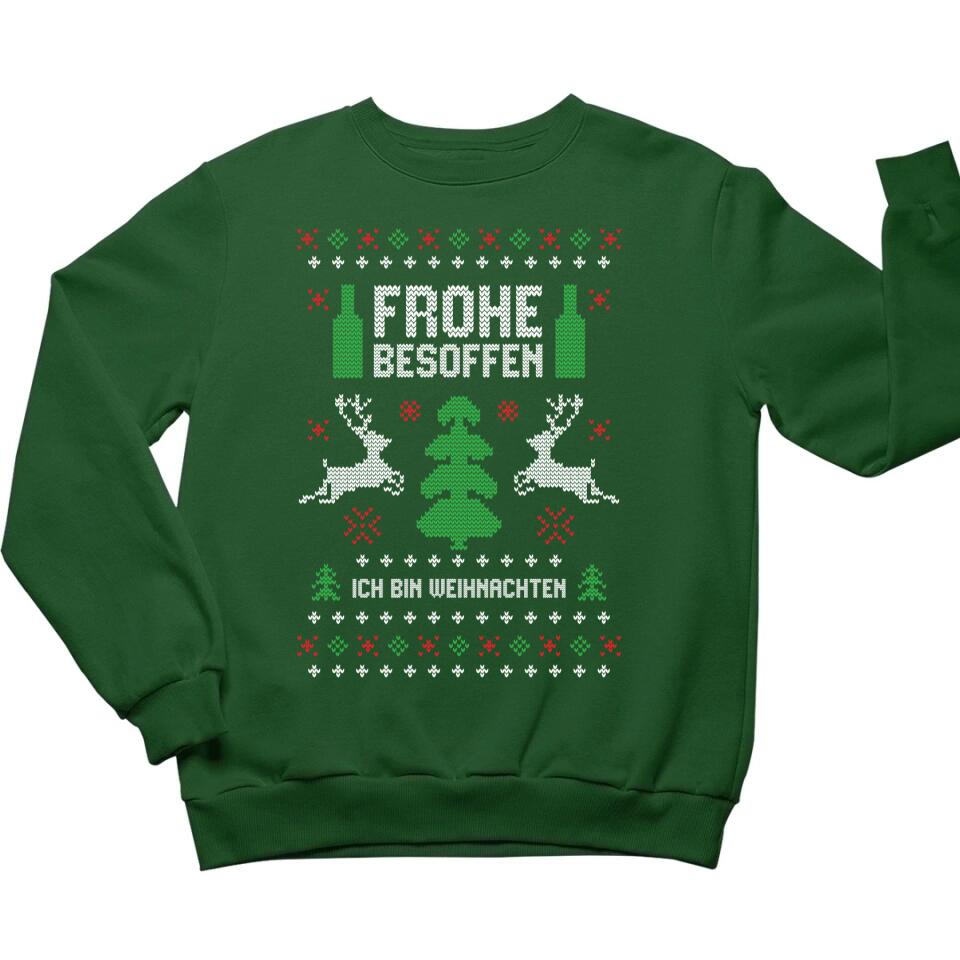 Frohe besoffen. Ich bin Weihnachten - Ugly Sweater - Pullover, Hoodies, T-Shirts