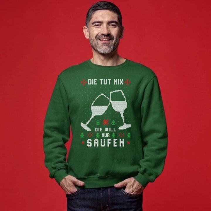 Die tut nix, die will nur Saufen - Ugly Sweater - Pullover, Hoodies, T-Shirts