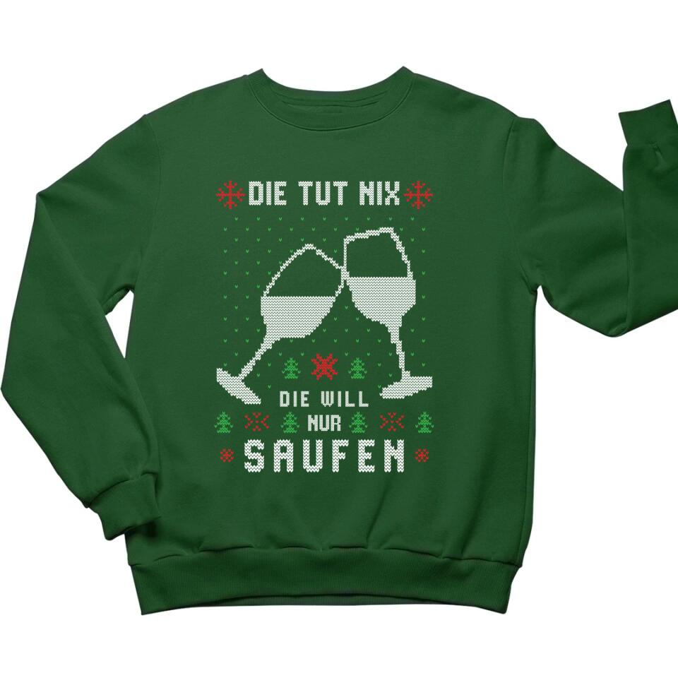 Die tut nix, die will nur Saufen - Ugly Sweater - Pullover, Hoodies, T-Shirts