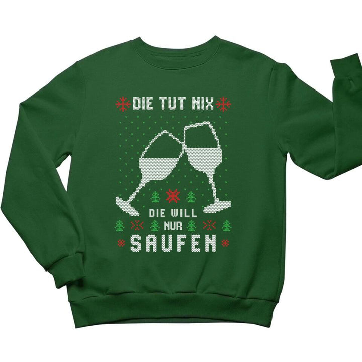 Die tut nix, die will nur Saufen - Ugly Sweater - Pullover, Hoodies, T-Shirts