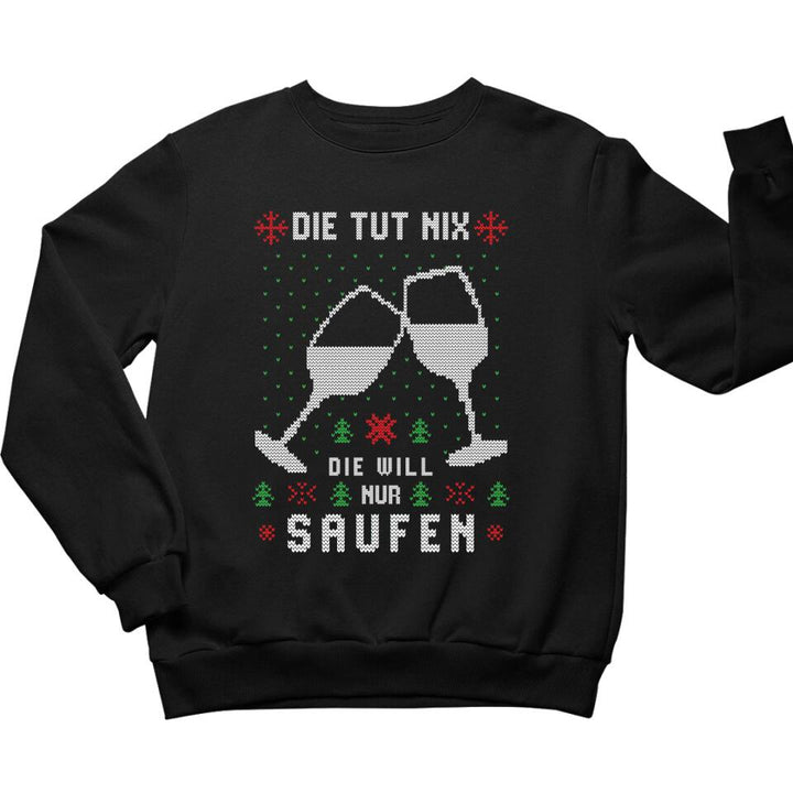 Die tut nix, die will nur Saufen - Ugly Sweater - Pullover, Hoodies, T-Shirts