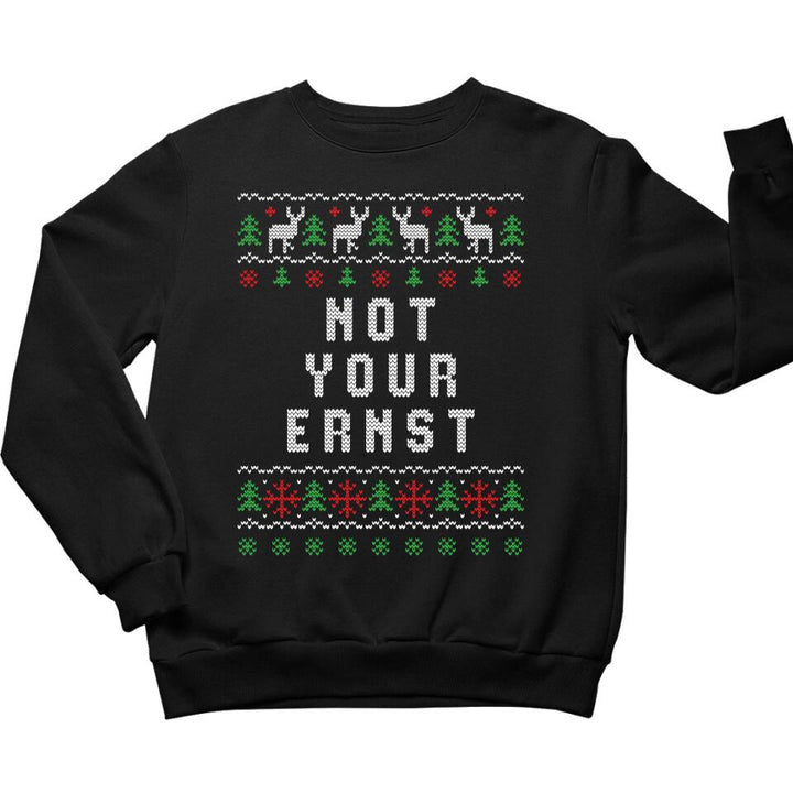 Not Your Ernst - Ugly Sweater - Pullover, Hoodies, T-Shirts