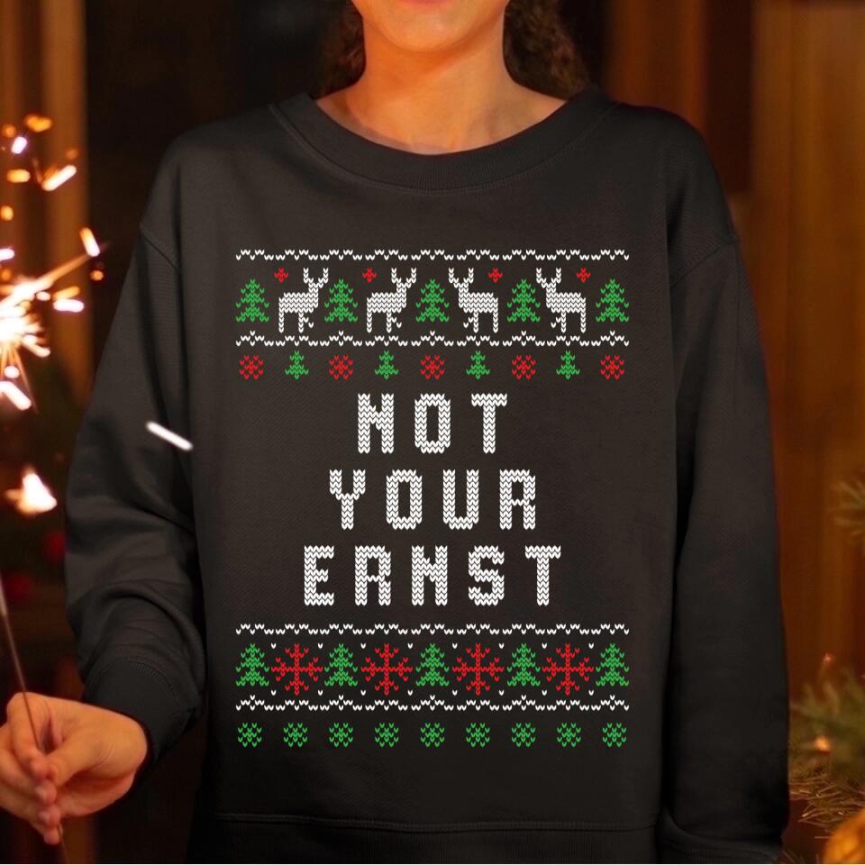 Not Your Ernst - Ugly Sweater - Pullover, Hoodies, T-Shirts