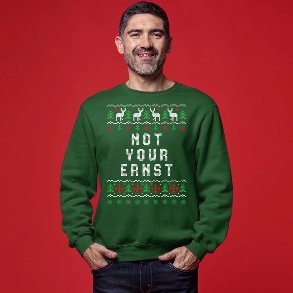 Not Your Ernst - Ugly Sweater - Pullover, Hoodies, T-Shirts