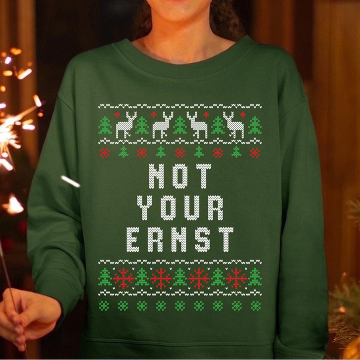 Not Your Ernst - Ugly Sweater - Pullover, Hoodies, T-Shirts